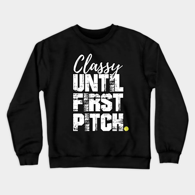 CLASSY UNTIL FIRST PITCH SB Crewneck Sweatshirt by YourLuckyTee